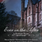 Cover Reveal for EVER IN THE AFTER: 13 Fantasy Tales